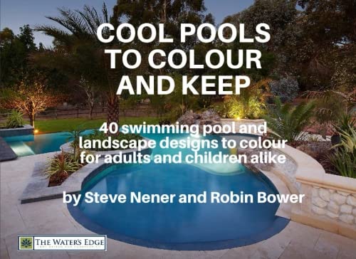 Imagen de archivo de Cool Pools to Colour and Keep: 40 swimming pool and landscape designs to colour for adults and children alike!: Volume 2 (The Water's Edge series) a la venta por Revaluation Books