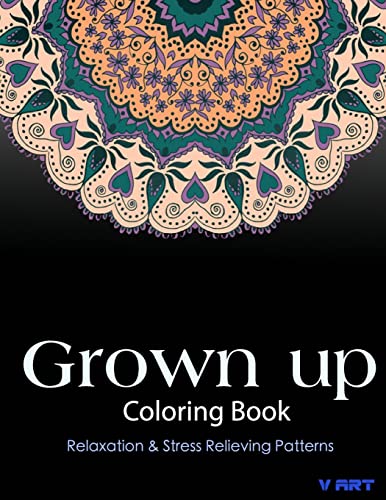 9781519471628: Grown Up Coloring Book: Coloring Books for Grownups : Stress Relieving Patterns