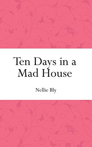 9781519472441: Ten Days in a Mad House (Colorful Classics)