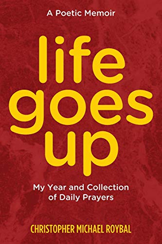 Beispielbild fr Life Goes Up: My Year and Collection of Daily Prayers zum Verkauf von Revaluation Books