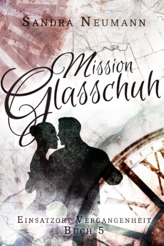 Stock image for Einsatzort Vergangenheit: Mission Glasschuh: Ein maerchenhafter Zeitreiseroman for sale by Revaluation Books