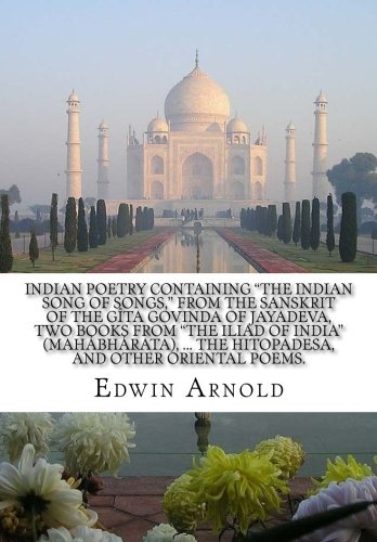 Stock image for Indian Poetry Containing The Indian Song of Songs, from the Sanskrit of the Gta Govinda of Jayadeva, Two books from The Iliad Of India (Mahbhrata),the Hitopadesa, and other Oriental Poems. for sale by Bahamut Media