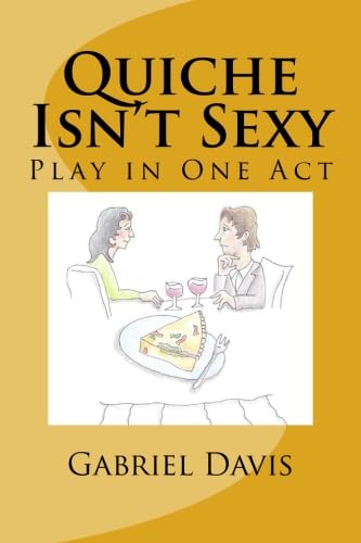 Beispielbild fr Quiche Isn't Sexy: A Play in One Act zum Verkauf von Ergodebooks