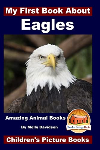 Beispielbild fr My First Book About Eagles - Amazing Animal Books - Children's Picture Books zum Verkauf von Half Price Books Inc.