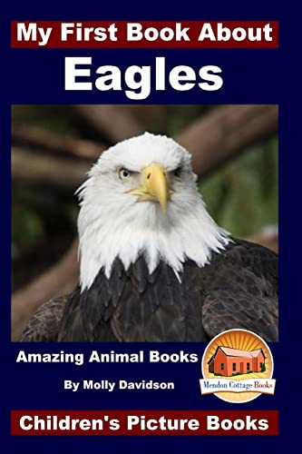 Stock image for My First Book About Eagles - Amazing Animal Books - Children's Picture Books for sale by SecondSale