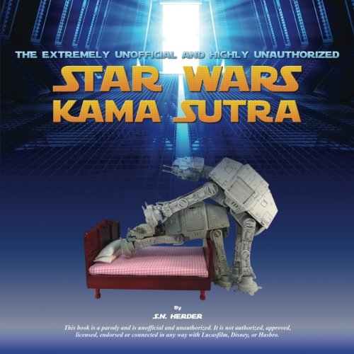 Beispielbild fr The Extremely Unofficial and Highly Unauthorized Star Wars Kama Sutra zum Verkauf von Books From California