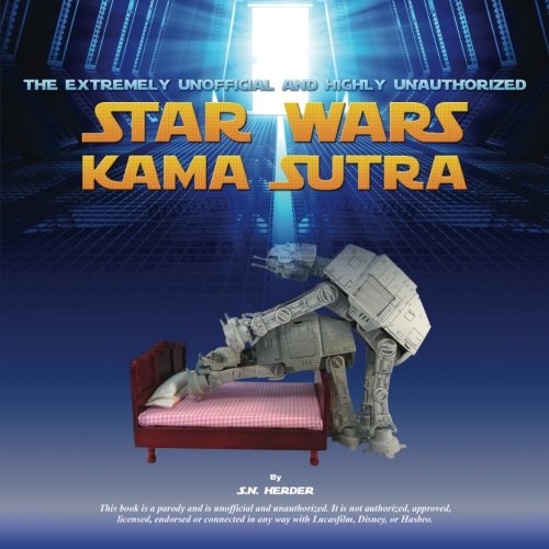 9781519483058: The Extremely Unofficial and Highly Unauthorized Star Wars Kama Sutra