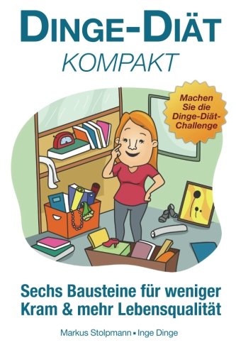 Beispielbild fr Dinge-Dit kompakt: Sechs Bausteine fr weniger Kram und mehr Lebensqualitt zum Verkauf von medimops