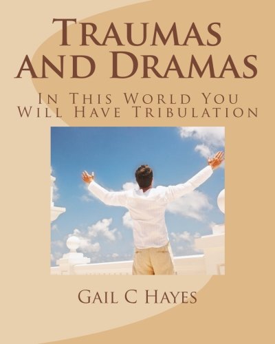 Stock image for Traumas and Dramas: In This World You Will Have Tribulation for sale by THE SAINT BOOKSTORE