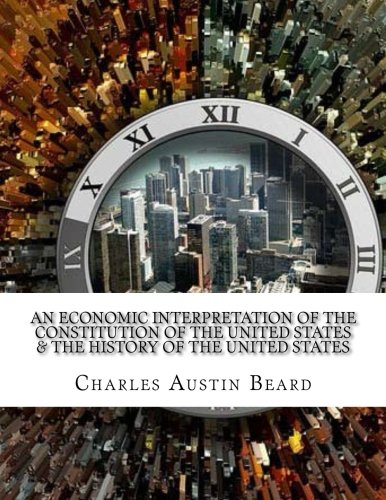 Stock image for An Economic Interpretation of The Constitution of The United States & The History Of The United States for sale by The Book Corner