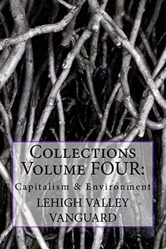 Stock image for Lehigh Valley Vanguard Collections Volume FOUR: Capitalism & Environment for sale by Lucky's Textbooks