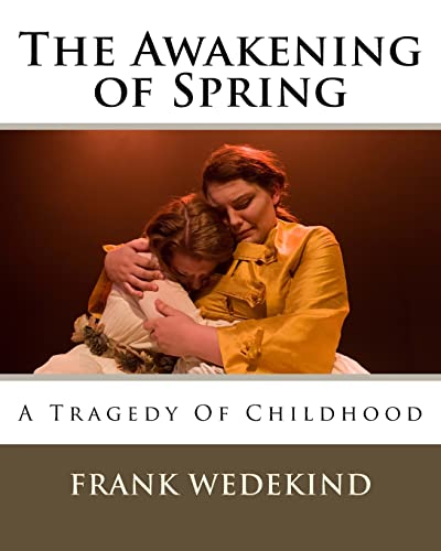 Imagen de archivo de The Awakening of Spring: A Tragedy Of Childhood a la venta por THE SAINT BOOKSTORE