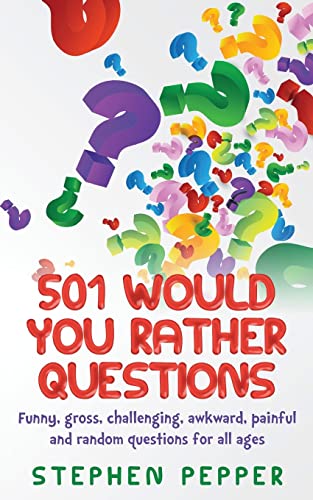 Stock image for 501 Would You Rather Questions : Funny, Gross, Challenging, Awkward, Painful and Random Questions for All Ages for sale by Better World Books
