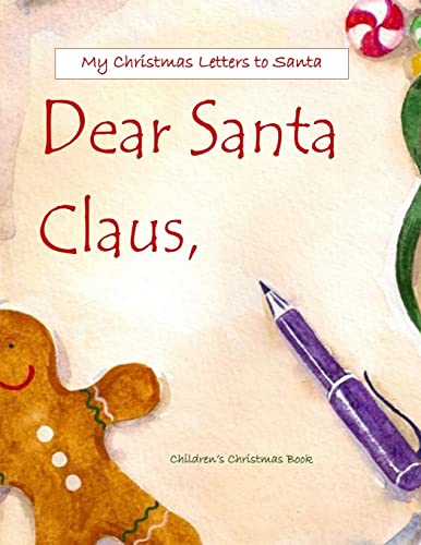 Stock image for Dear Santa: Letters to Santa Claus; Christmas Letters to Santa in All Departments; Letters from Santa in all Departments;Christmas Notebook in all Departments;Christmas Activity Books for Children in all Departm;Christmas Activity Book for 6 yr old in All for sale by THE SAINT BOOKSTORE