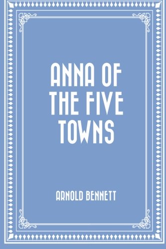 9781519506818: Anna of the Five Towns