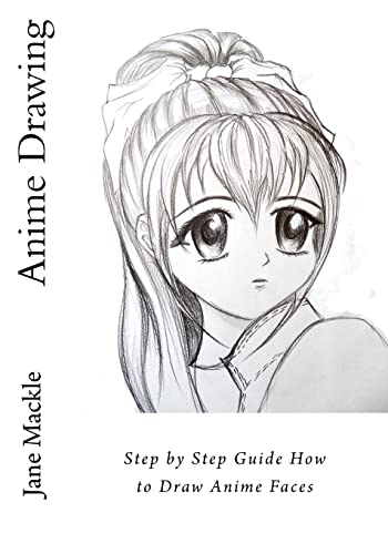 Anime Drawing: Step by Step Guide How to Draw Anime Faces (Anime