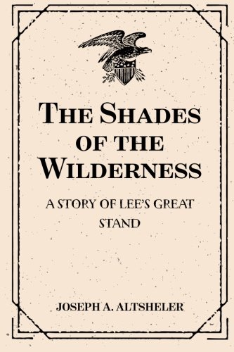 9781519510082: The Shades of the Wilderness: A Story of Lee’s Great Stand