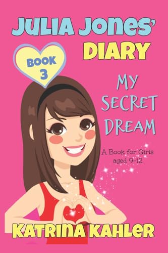 Beispielbild fr JULIA JONES DIARY- My Secret Dream - Book 3 : A Book for Girls Aged 9 - 12 zum Verkauf von Better World Books