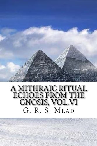 Stock image for A Mithraic Ritual Echoes from the Gnosis, Vol.VI: 6 for sale by Revaluation Books
