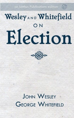 Stock image for Wesley and Whitefield on Election for sale by Ergodebooks