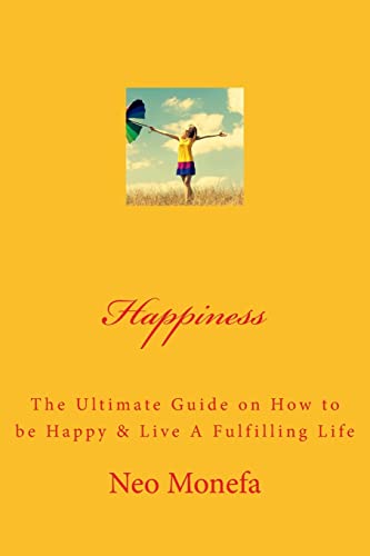 Beispielbild fr Happiness: The Ultimate Guide on How to be Happy & Live A Fulfilling Life zum Verkauf von THE SAINT BOOKSTORE