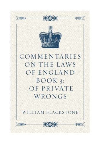 Beispielbild fr Commentaries on the Laws of England Book 3: Of Private Wrongs zum Verkauf von SecondSale