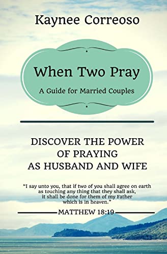 

When Two Pray : Discover the Power of Praying As Husband and Wife