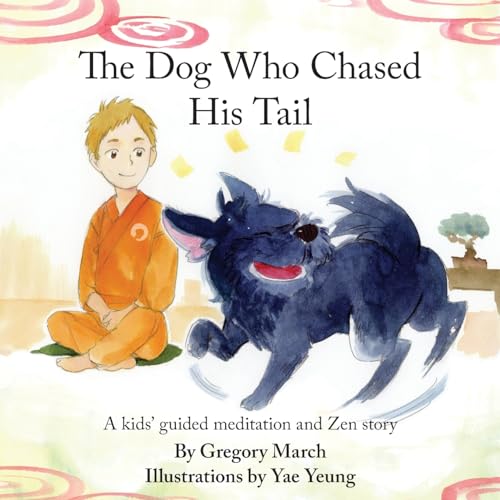 Beispielbild fr The Dog Who Chased His Tail: Kids meditation story (Zen Stories - Tanzan and Ekido) zum Verkauf von SecondSale