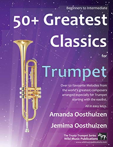 Stock image for 50+ Greatest Classics for Trumpet: Instantly recognisable tunes by the worlds greatest composers arranged especially for the trumpet, starting with the easiest for sale by Seattle Goodwill