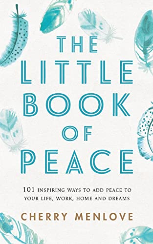Beispielbild fr The Little Book of Peace: 101 inspiring ways to add Peace to your life, work, home and dreams zum Verkauf von WorldofBooks