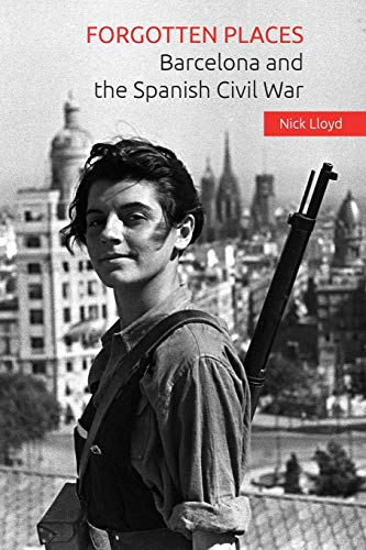 Stock image for Forgotten Places: Barcelona and the Spanish Civil War for sale by WorldofBooks