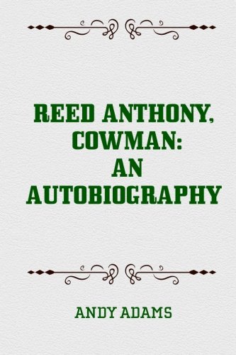 9781519532695: Reed Anthony, Cowman: An Autobiography
