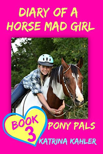 Beispielbild fr Diary of a Horse Mad Girl: Pony Pals - Book 3 - A Horse Book for Girls aged 9 -: Volume 3 zum Verkauf von WorldofBooks