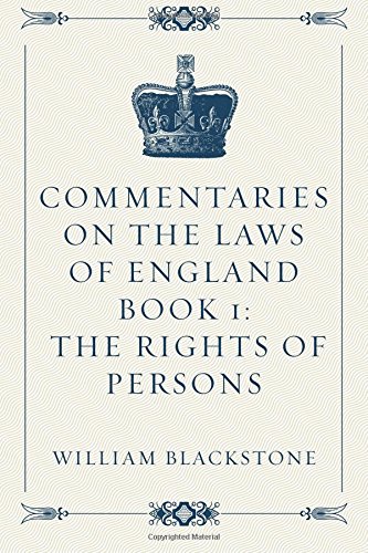 Stock image for Commentaries on the Laws of England Book 1: The Rights of Persons for sale by HPB-Emerald