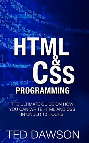 Stock image for Html & CSS Programming: The Ultimate guide on How you can write Html and CSS in Under 10 Hours for sale by Lucky's Textbooks