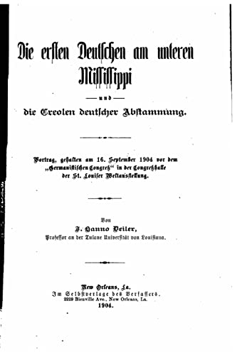 Imagen de archivo de Die ersten Deutschen am unteren Mississippi und die Creolen deutscher abstammung a la venta por THE SAINT BOOKSTORE