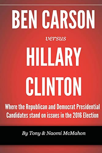 Stock image for Ben Carson versus Hillary clinton: Where the Republican and Democrat Presidential Candidates stand on issues in the 2016 Election (U.S. Presidential Election) for sale by Lucky's Textbooks