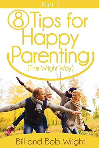 Stock image for 8 Tips For Happy Parenting (The Wright Way) Part 1 for sale by SecondSale