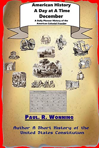 Beispielbild fr American History A Day at A Time - December: A Daily Pioneer History of the American Colonial Frontier zum Verkauf von THE SAINT BOOKSTORE