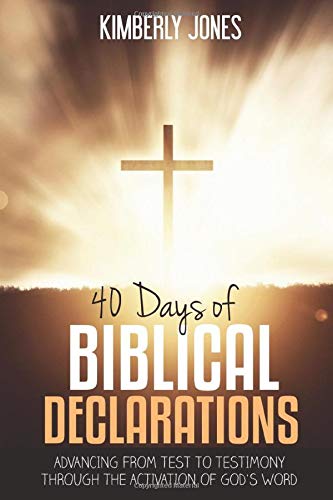 Stock image for 40 Days of Biblical Declarations: Advancing From Test To Testimony Through The Activation of God's Word for sale by BooksRun