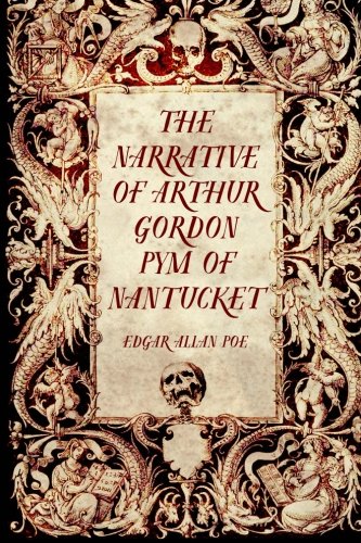 9781519545886: The Narrative of Arthur Gordon Pym of Nantucket