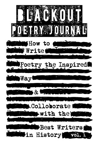 Stock image for Blackout Poetry Journal: How to Write Poetry the Inspired Way & Colloborate with the Best Writers in History (Writing Poetry Journals) for sale by HPB-Diamond