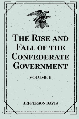 Stock image for The Rise and Fall of the Confederate Government: Volume II for sale by Revaluation Books