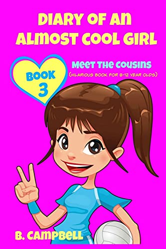 Stock image for Diary of an Almost Cool Girl - Book 3: Meet The Cousins - (Hilarious Book for 8-12 year olds) for sale by SecondSale