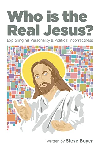 Imagen de archivo de Who is the Real Jesus?: Exploring His Personality and Political Incorrectness a la venta por Your Online Bookstore