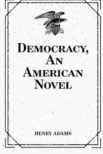 Beispielbild fr Democracy, An American Novel zum Verkauf von ThriftBooks-Dallas