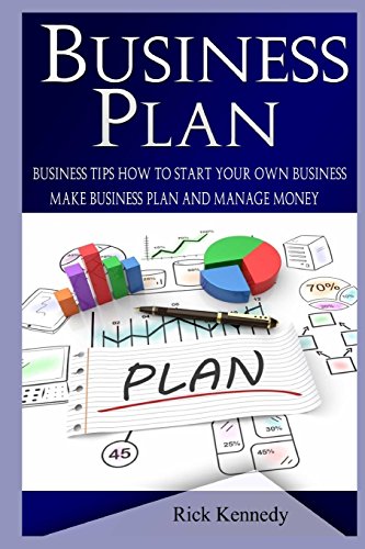 Stock image for Business Plan: Business Tips How to Start Your Own Business and Leadership Coaching ( business plans, success,small businesses, self improvement): . self motivation, make money, business plans) for sale by WorldofBooks