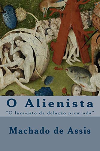 Stock image for O Alienista: O lava-jato da delao premiada for sale by Revaluation Books