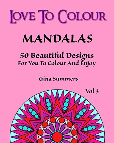 Stock image for Love To Colour: Mandalas Vol 3: 50 Beautiful Designs For You To Colour And Enjoy for sale by THE SAINT BOOKSTORE