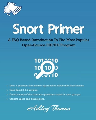 9781519571489: Snort Primer: A FAQ Based Introduction To The Most Popular Open-Source IDS/IPS Program